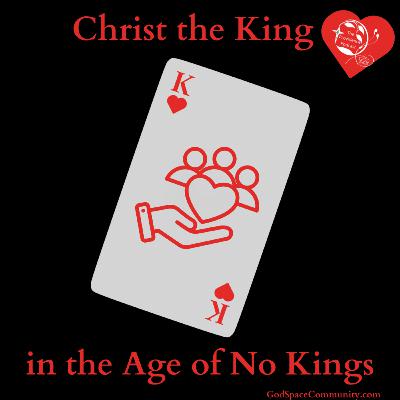 Christ the King in an Age of No Kings