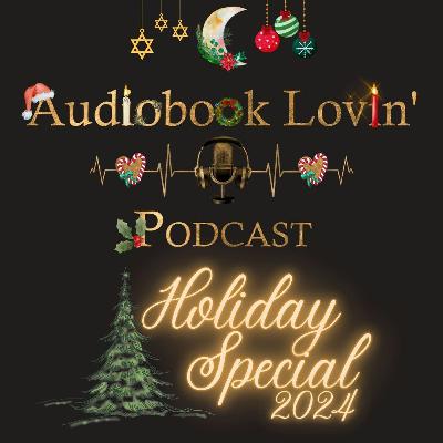 Audiobook Lovin' Podcast - S6 Ep. 6 Holiday Special 2024 Audiobook Lovin' Podcast - S6 Ep. 6 Holiday Special 2024
