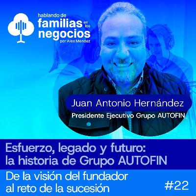Esfuerzo, Legado y Futuro: La Historia de Grupo Autofin | Familias en los Negocios | Ep 22