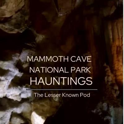 Ghost Stories of Mammoth Cave National Park Ghost Stories of Mammoth Cave National Park