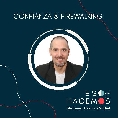 13. Autoconfianza y Firewalking: ¿Caminar sobre brasas para vencer miedos? | con David Barraza 13. Autoconfianza y Firewalking: ¿Caminar sobre brasas para vencer miedos? | con David Barraza