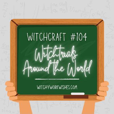 Witchcraft #104 - Wichtrials Around the World