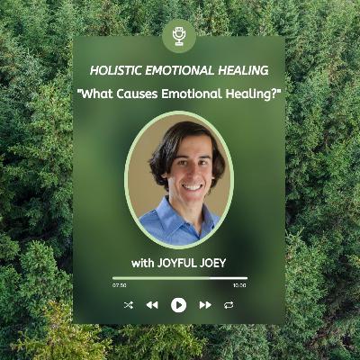What Causes Emotional Healing? What Causes Emotional Healing?