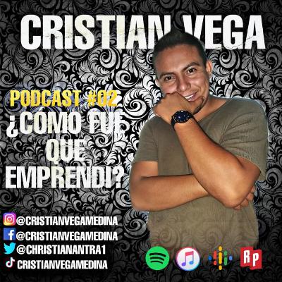 #002 ¿COMO FUE QUE EMPRENDÍ?