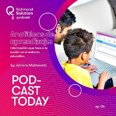 Ep 04 - Analíticas de aprendizaje - Richmond Solution Podcast