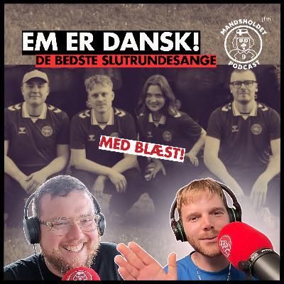EM ER DANSK! - Kan årets slutrundesang noget? Med Blæst