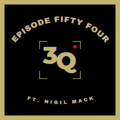 3Q Episode Fifty Four: Nigil Mack