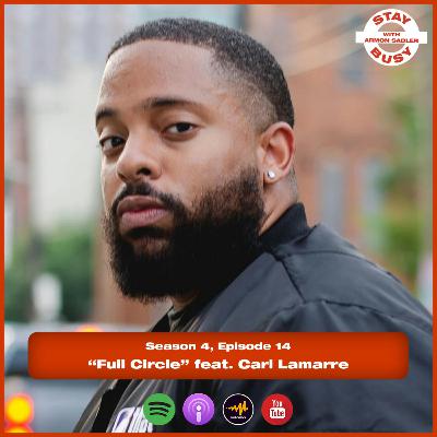 S4:E14 - "Full Circle" ft. Carl Lamarre (Deputy Director of R&B/Hip-Hop at Billboard)