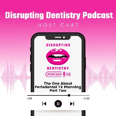 The One Where We Talk About Part 2 of Periodontal Treatment Planning