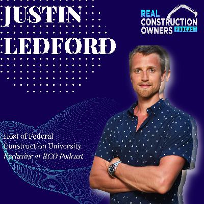 Maximizing Time Efficiency & Earnings in Federal Construction | Podcast with Justin Ledford