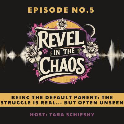 5 - Being the Default Parent: The Struggle is Real... But Often Unseen