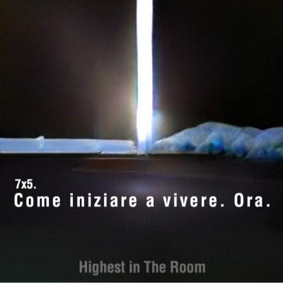 7x5. Come iniziare a vivere. Ora