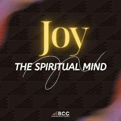 Sunday Service 26th October: Joy: The Spiritual Mind Sunday Service 26th October: Joy: The Spiritual Mind