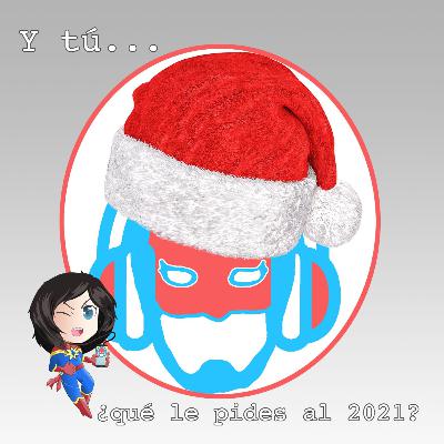 Episodio Especial: Y tú… ¿qué le pides al 2021?