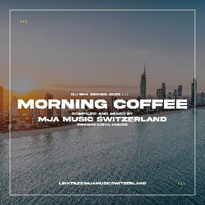 Morning Coffee - (progressive house) - mixed by mja music switzerland - 2025
