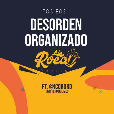 T3:E2 - Desorden organizado Ft. iCoroRD T3:E2 - Desorden organizado Ft. iCoroRD