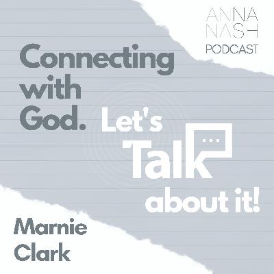 Episode 18, Marnie Clark - Connecting with God Episode 18, Marnie Clark - Connecting with God