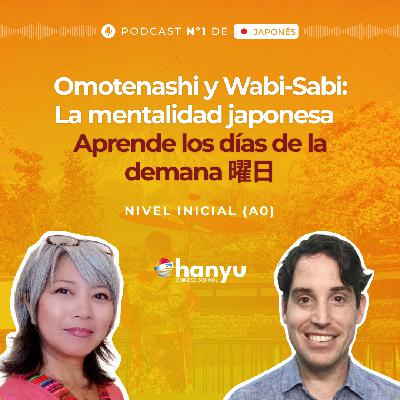 #26 Los Días de la Semana ようび | Omotenashi, Wabi-Sabi y Kaizen | Podcast para Aprender Japonés | A0 T2 E26 #26 Los Días de la Semana ようび | Omotenashi, Wabi-Sabi y Kaizen | Podcast para Aprender Japonés | A0 T2 E26