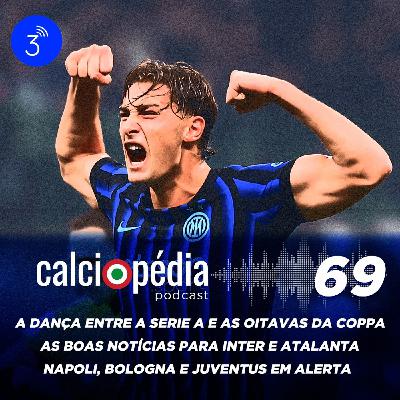 Calciopédia #69 – A dança entre a Serie A e as oitavas da Coppa