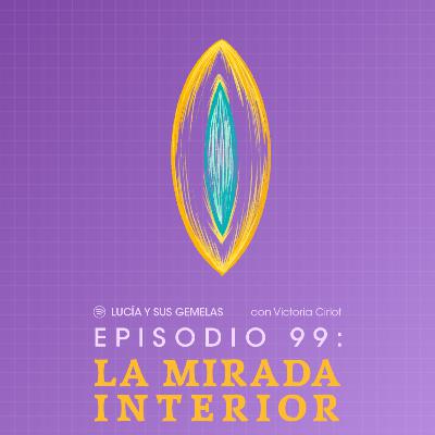 La mirada interior con Victoria Cirlot. Episodio 99 La mirada interior con Victoria Cirlot. Episodio 99
