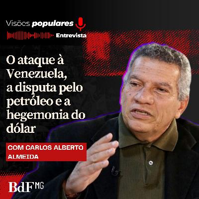 O ataque à Venezuela, a disputa pelo petróleo e a hegemonia do dólar - Visões Populares Entrevista