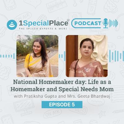 Episode 05 : National Homemaker day: Life as a Homemaker and Special Needs Mom