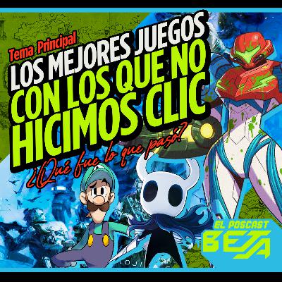 El Poscast Beta #751: Los mejores juegos... que no hicimos click