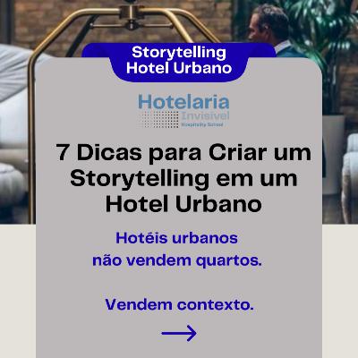 7 Dicas para criar um Storytelling em um Hotel Urbano 7 Dicas para criar um Storytelling em um Hotel Urbano