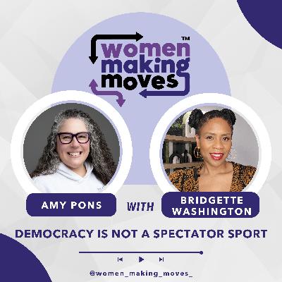 Democracy is Not a Spectator Sport w/ Bridgette Washington