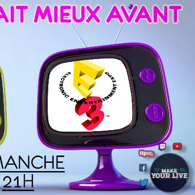 #22 Ok les boomers L'E3 c'était mieux avant ou pas.