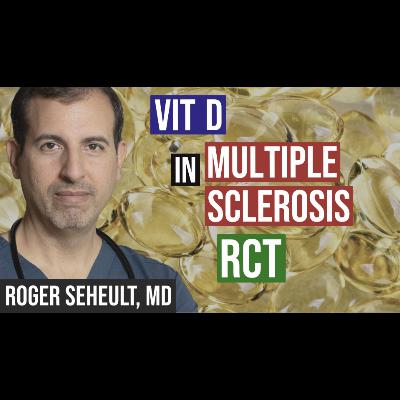 Episode 123. Multicenter Double Blinded RCT on Vit D in Multiple Sclerosis