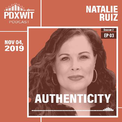 Natalie Ruiz: Authenticity
