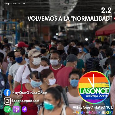 LAS ONCE con Enrique Durand - 2.2 - Volvemos a la "Normalidad"