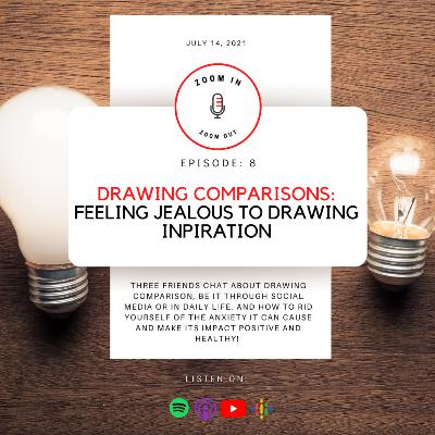 Ep 8 - Drawing Comparisons: Feeling Jealous to Finding Inspiration