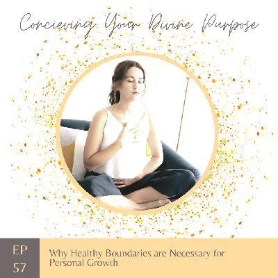 EP 57 Why Healthy Boundaries are Necessary for Personal Growth