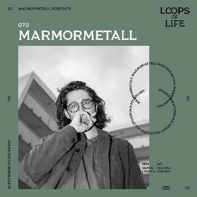 LOOPS OF LIFE #070 - MARMORMETALL LOOPS OF LIFE #070 - MARMORMETALL