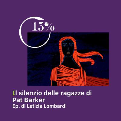 15% Il silenzio delle ragazze di Pat Barker