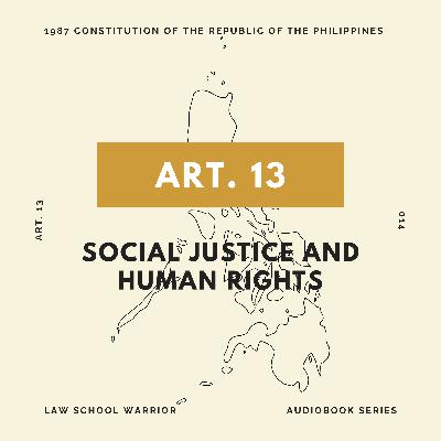 Consti: Article 13 - Social Justice and Human Rights