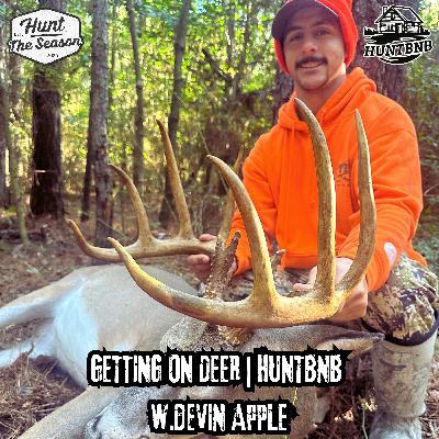 GETTING ON DEER | HuntBNB W. Devin Apple (Video Podcast)