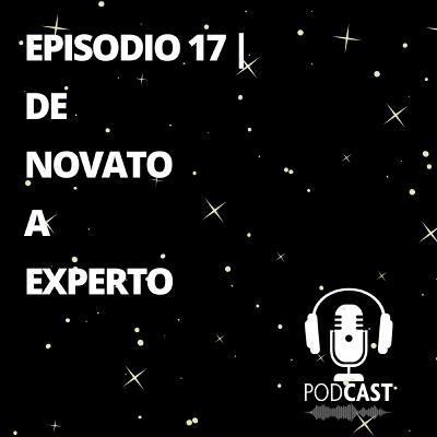 Episodio 17| De Novato a Experto Episodio 17| De Novato a Experto