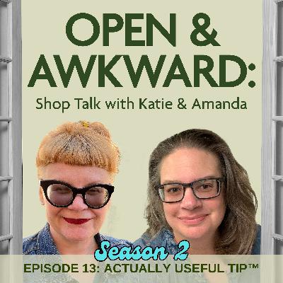 Open & Awkward: ACTUALLY USEFUL TIP™ Open & Awkward: ACTUALLY USEFUL TIP™
