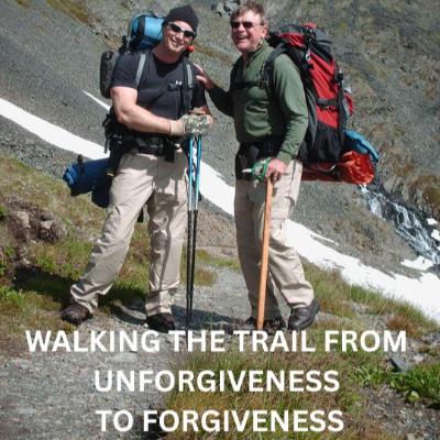 Walking the Trail From Unforgiveness to Forgiveness