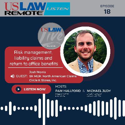 Risk management, liability claims and return to office benefits with Josh Morris Risk management, liability claims and return to office benefits with Josh Morris