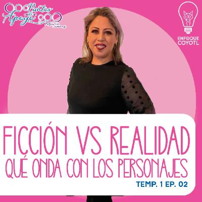 PUNTOS DE APOYO // FICCIÓN VS REALIDAD ¿QUÉ ONDA CON LOS PERSONAJES? // T1 EP02 // ENFOQUE COYOTL PUNTOS DE APOYO // FICCIÓN VS REALIDAD ¿QUÉ ONDA CON LOS PERSONAJES? // T1 EP02 // ENFOQUE COYOTL