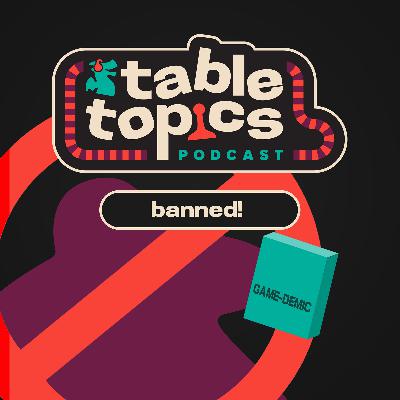 Table Topics: Banned!