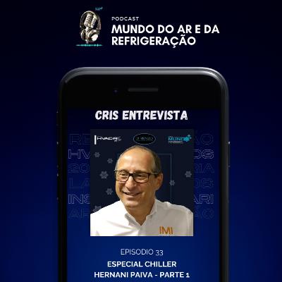 #33 - Cris Entrevista - ESPECIAL CHILLER com Hernani Paiva - IMI - Parte 1