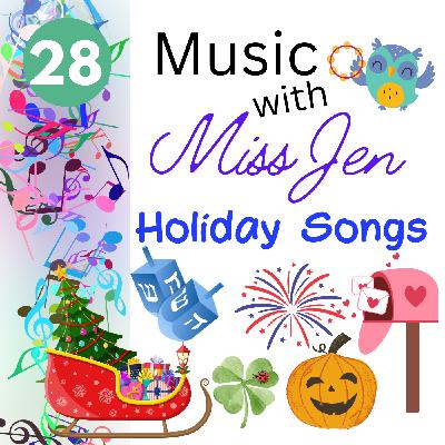 Ep. 28 - Holidays Throughout the Year - Music with Miss Jen - An Early Childhood Music Class Podcast Ep. 28 - Holidays Throughout the Year - Music with Miss Jen - An Early Childhood Music Class Podcast