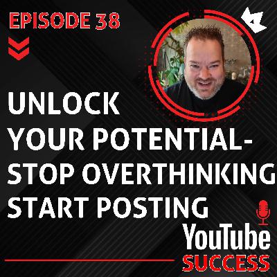 Unlock Your Potential - Stop Overthinking & Start Posting