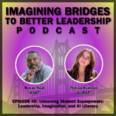 Polina Kratova: Unlocking Student Superpowers: Leadership, Imagination, and AI Literacy
