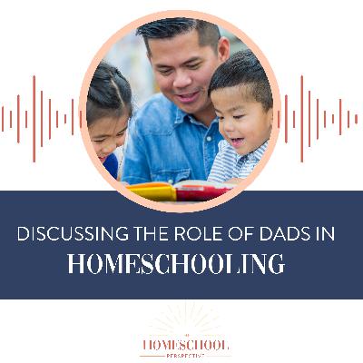 Discussing the Role of Dads in Homeschooling